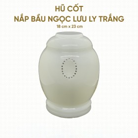 Hũ Cốt Ngọc Lưu Ly Trắng Nắp Bầu (Không khắc hoa văn) 18cm x 23cm – HP-10