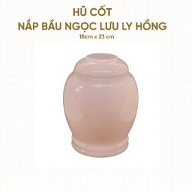 Hũ Cốt Ngọc Lưu Ly Hồng Nắp Bầu (Không khắc hoa văn) 18cm x 23cm – HP-12